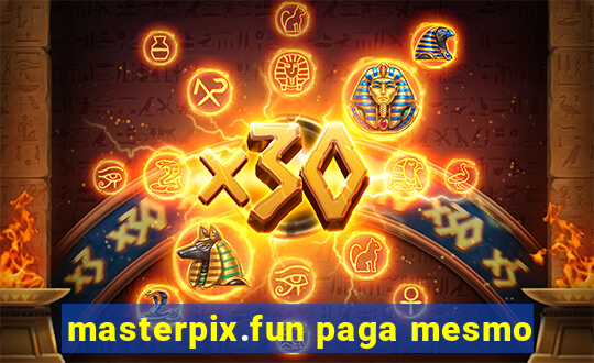 masterpix.fun paga mesmo